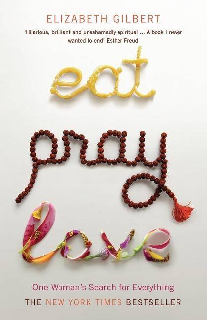Eat Pray Love One Woman's Search for Everything