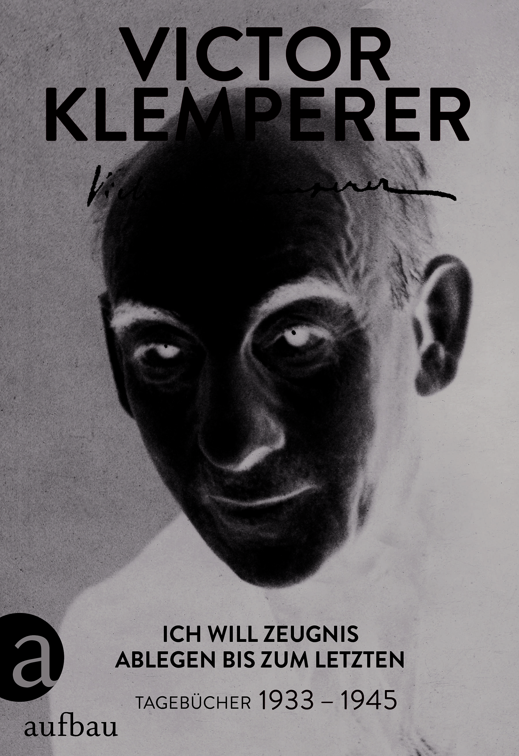 Ich will Zeugnis ablegen bis zum letzten Tagebücher 1933-1945