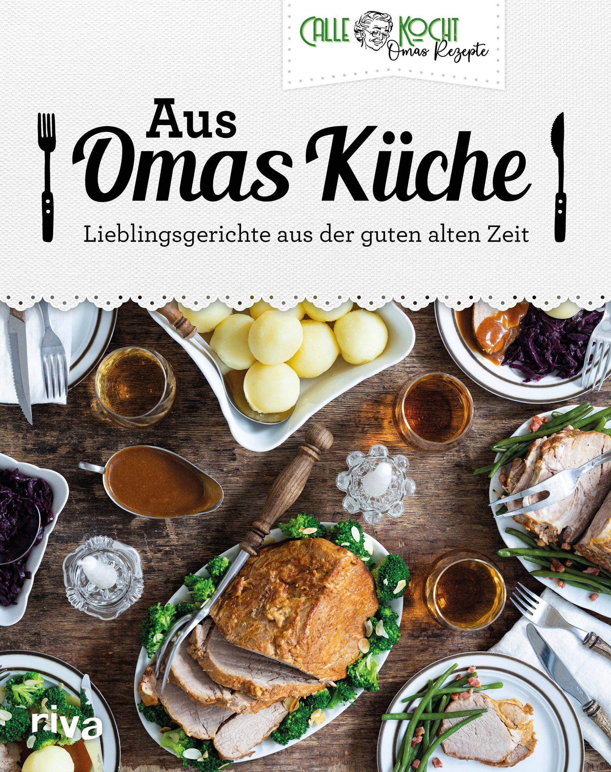 Aus Omas Küche Lieblingsgerichte aus der guten alten Zeit. Kulinarische Klassiker der deutschen Küche mit CALLEkocht ganz einfach zu Hause nachkoche