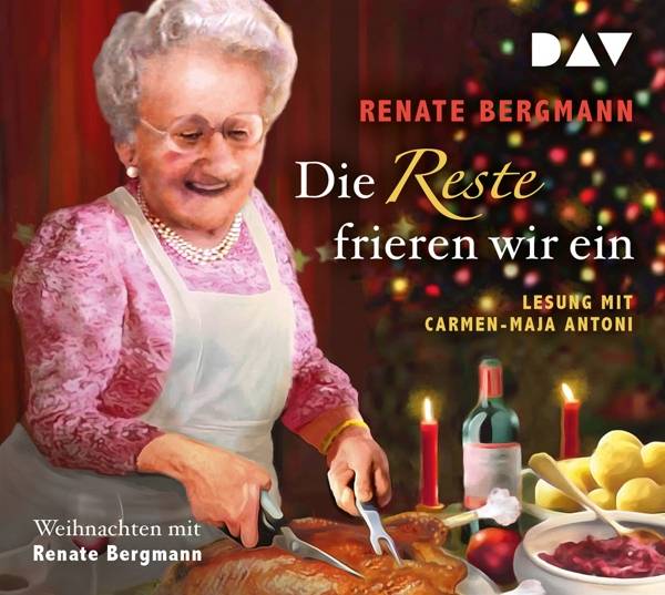 Die Reste frieren wir ein. Weihnachten mit Renate Bergmann, 2 Audio-CDs Lesung mit Carmen-Maja Antoni (2 CDs), Lesung. CD Standard Audio Format