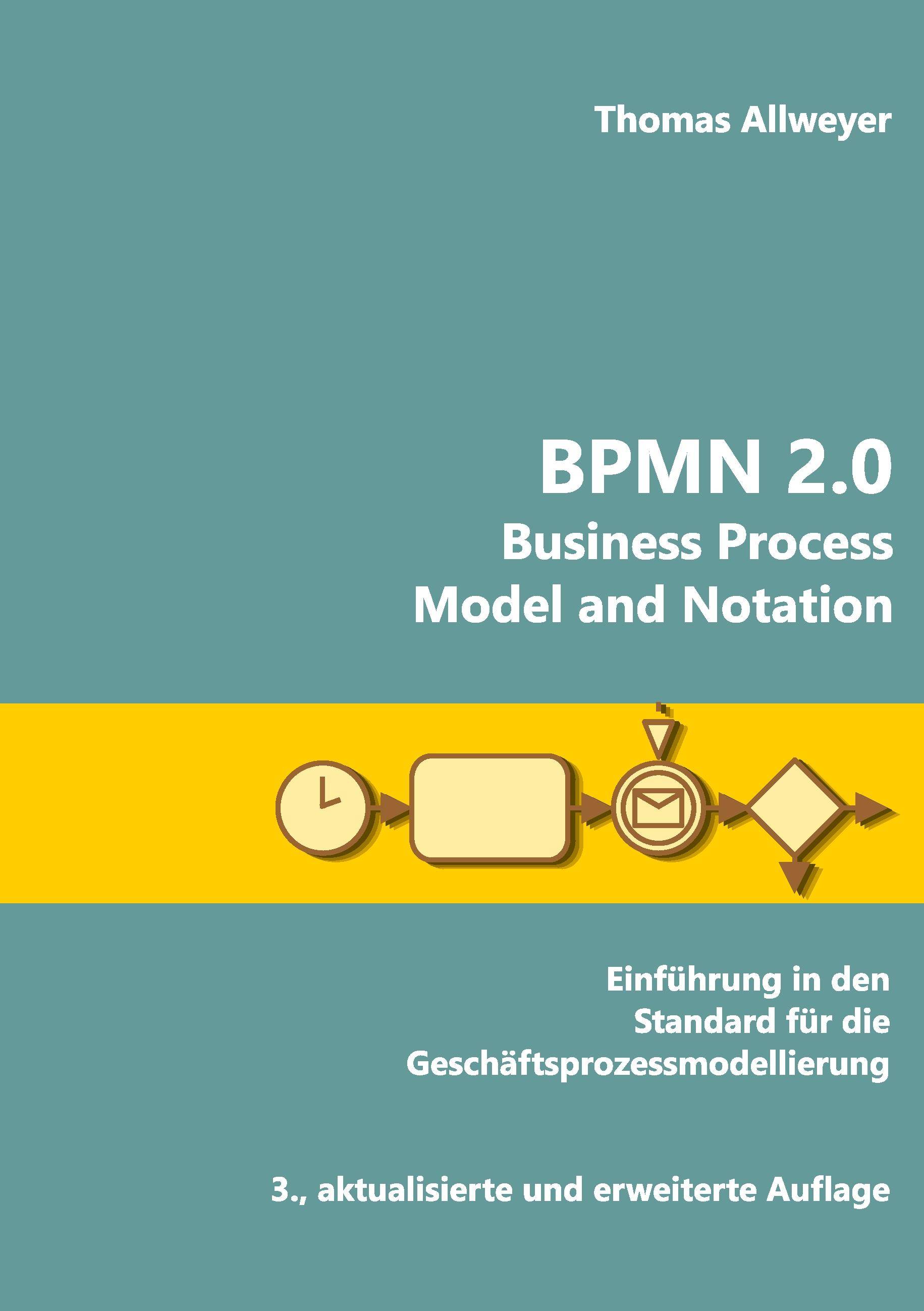 BPMN 2.0 - Business Process Model and Notation Einführung in den Standard für die Geschäftsprozessmodellierung