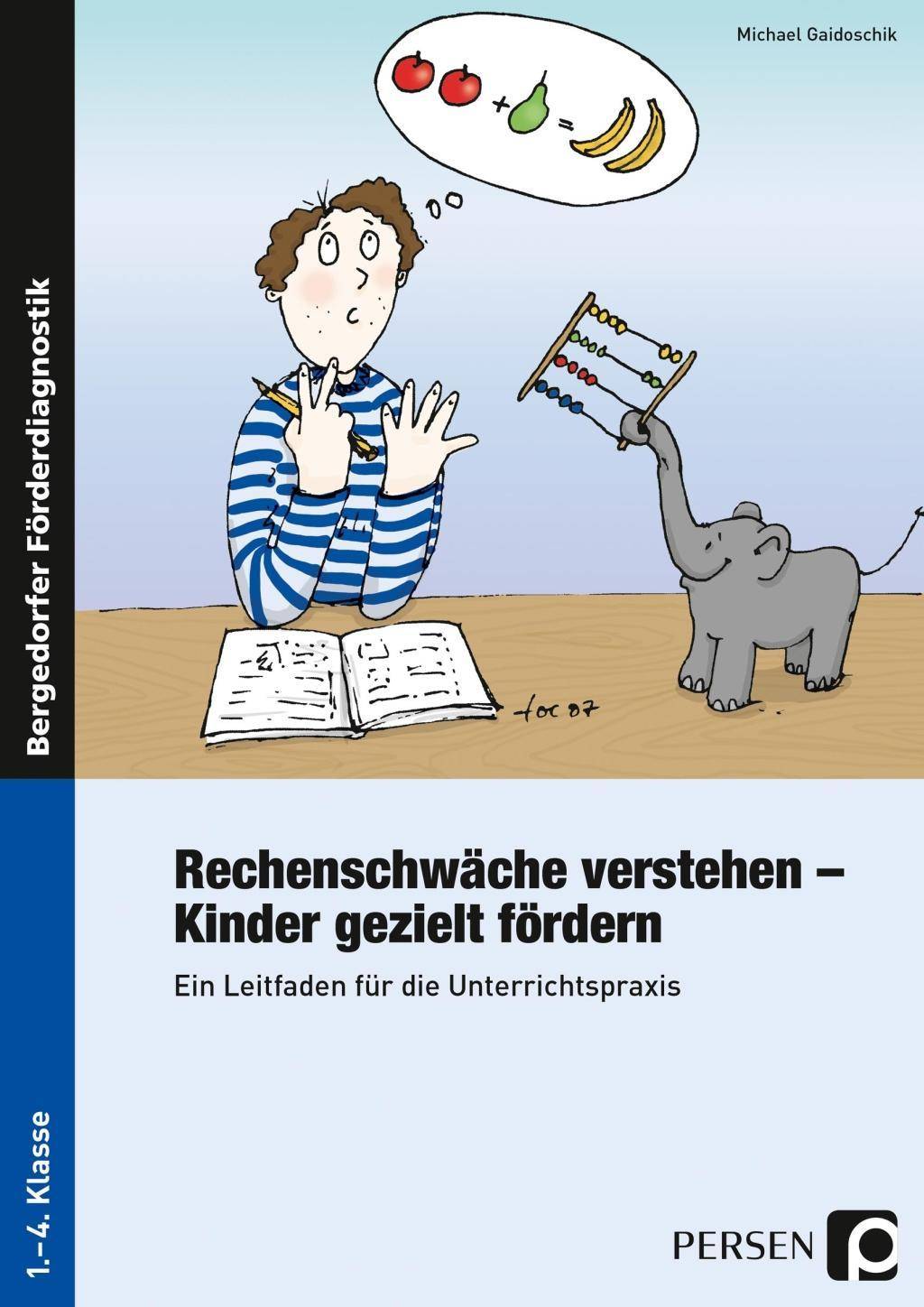 Rechenschwäche verstehen - Kinder gezielt fördern Ein Leitfaden für die Unterrichtspraxis (1. bis 4. Klasse)