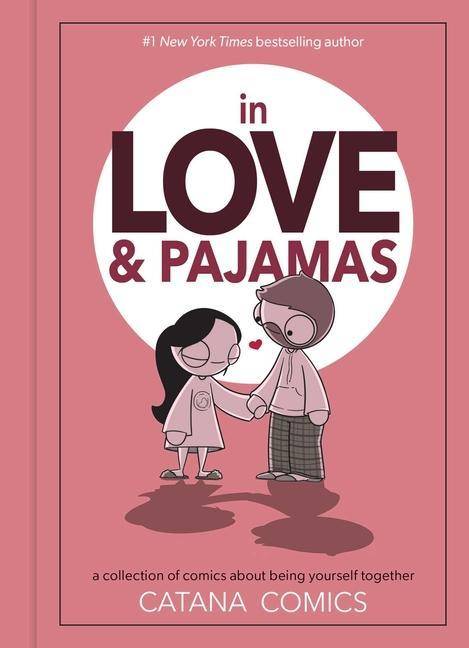 In Love & Pajamas A Collection of Comics about Being Yourself Together