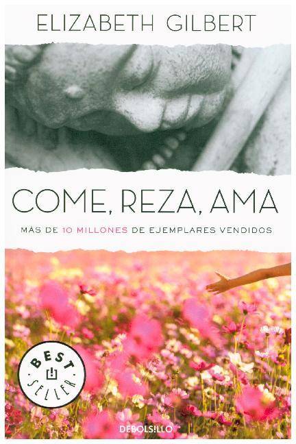 Come, reza, ama Una mujer a la búsqueda del deseado equilibrio entre cuerpo y espíritu