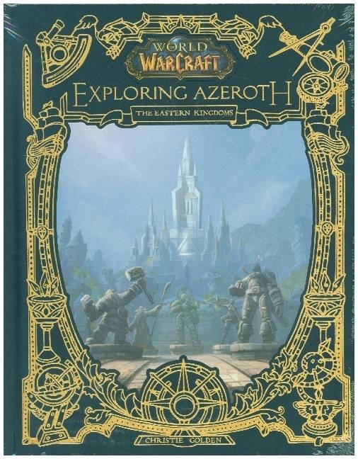 World of Warcraft: Exploring Azeroth - The Eastern Kingdoms Exploring Azeroth - The Eastern Kingdoms