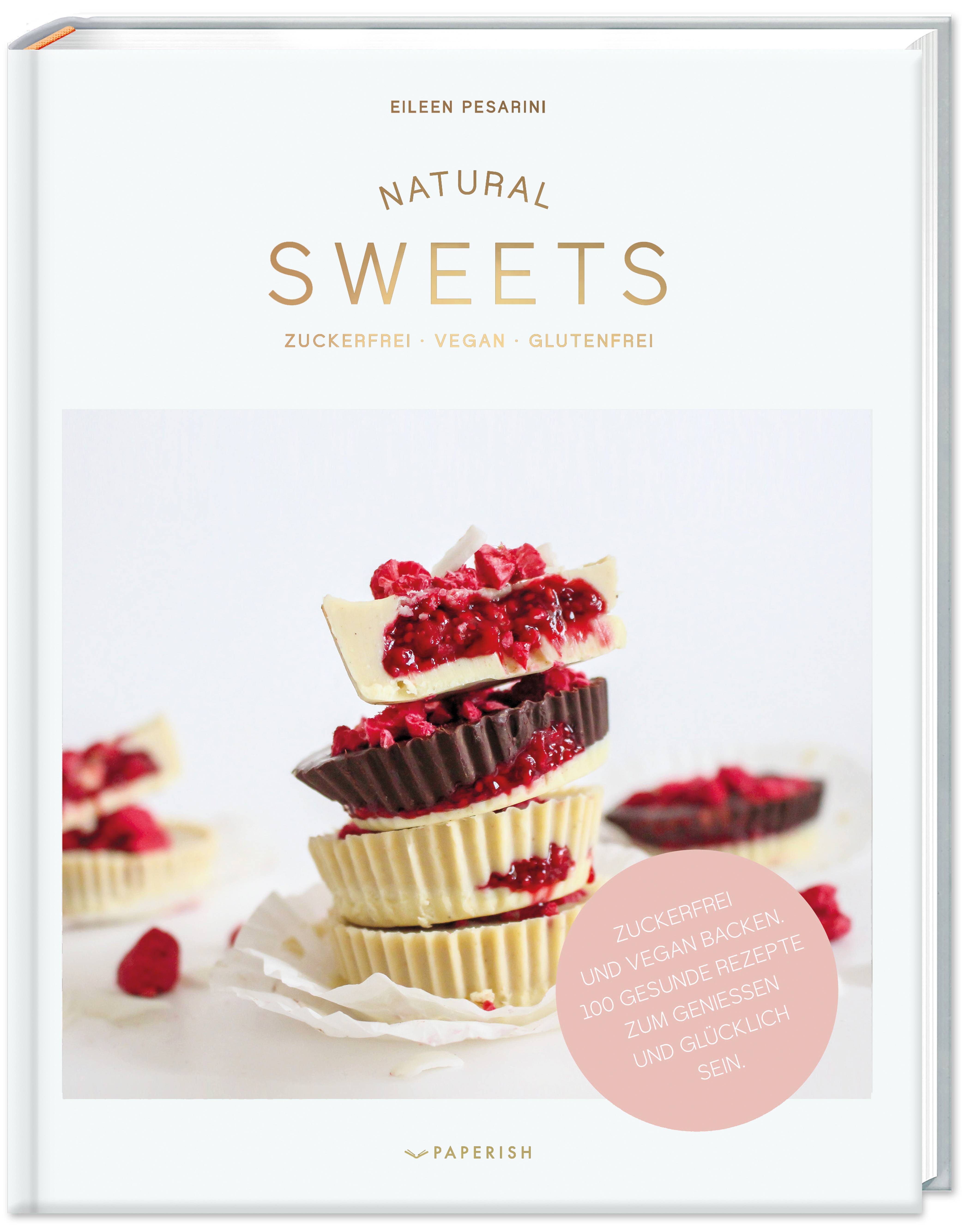 NATURAL SWEETS  das Backbuch Zuckerfrei, vegan und glutenfrei backen. 100 gesunde Rezepte zum genießen und glücklich sein (inkl. Weihnachtsbäcker