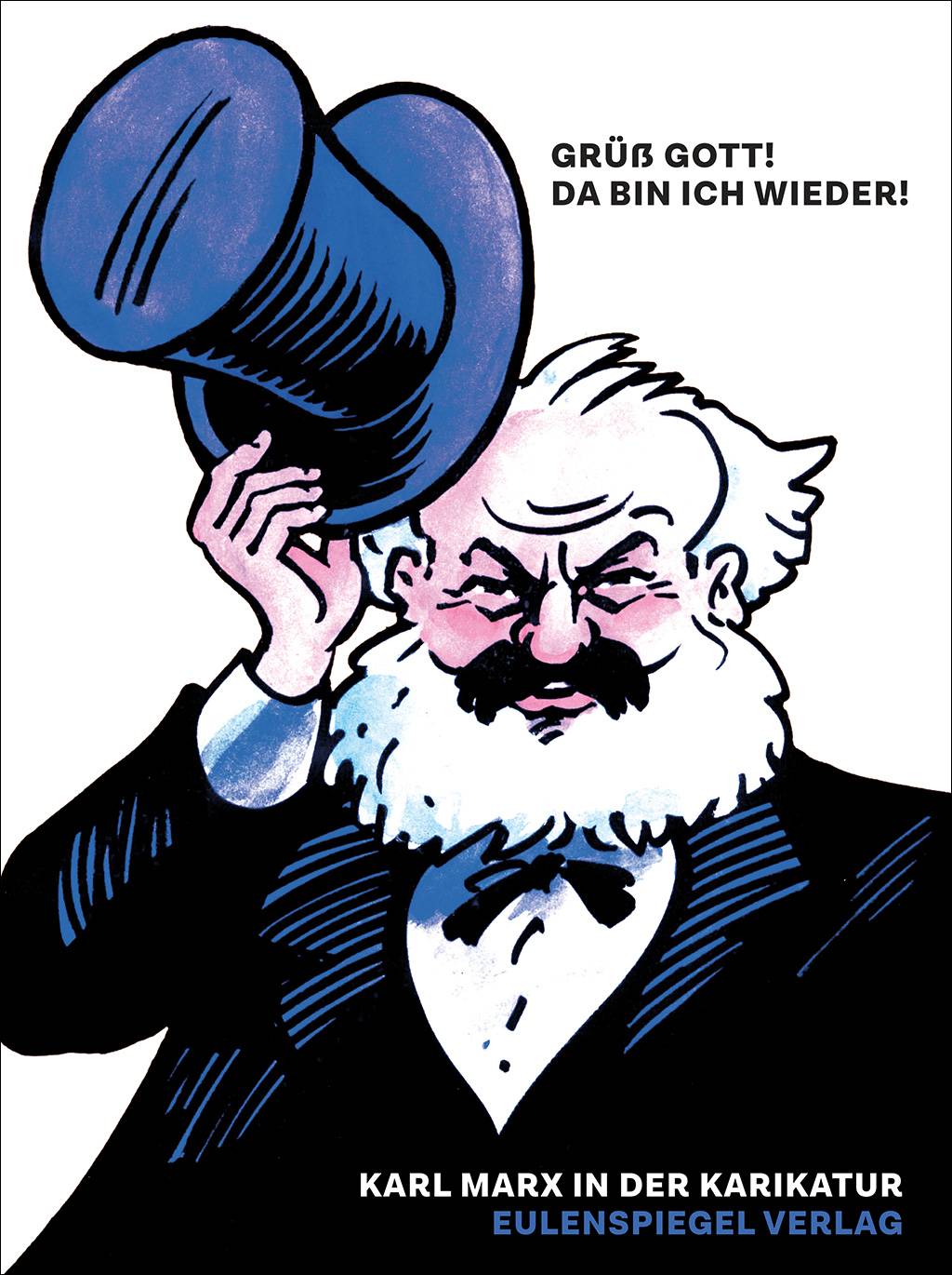 Grüß Gott! Da bin ich wieder! Karl Marx in der Karikatur
