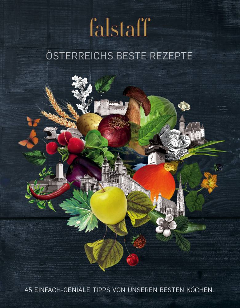 Falstaff Österreichs beste Rezepte 45 einfach-geniale Tipps unser besten Köche