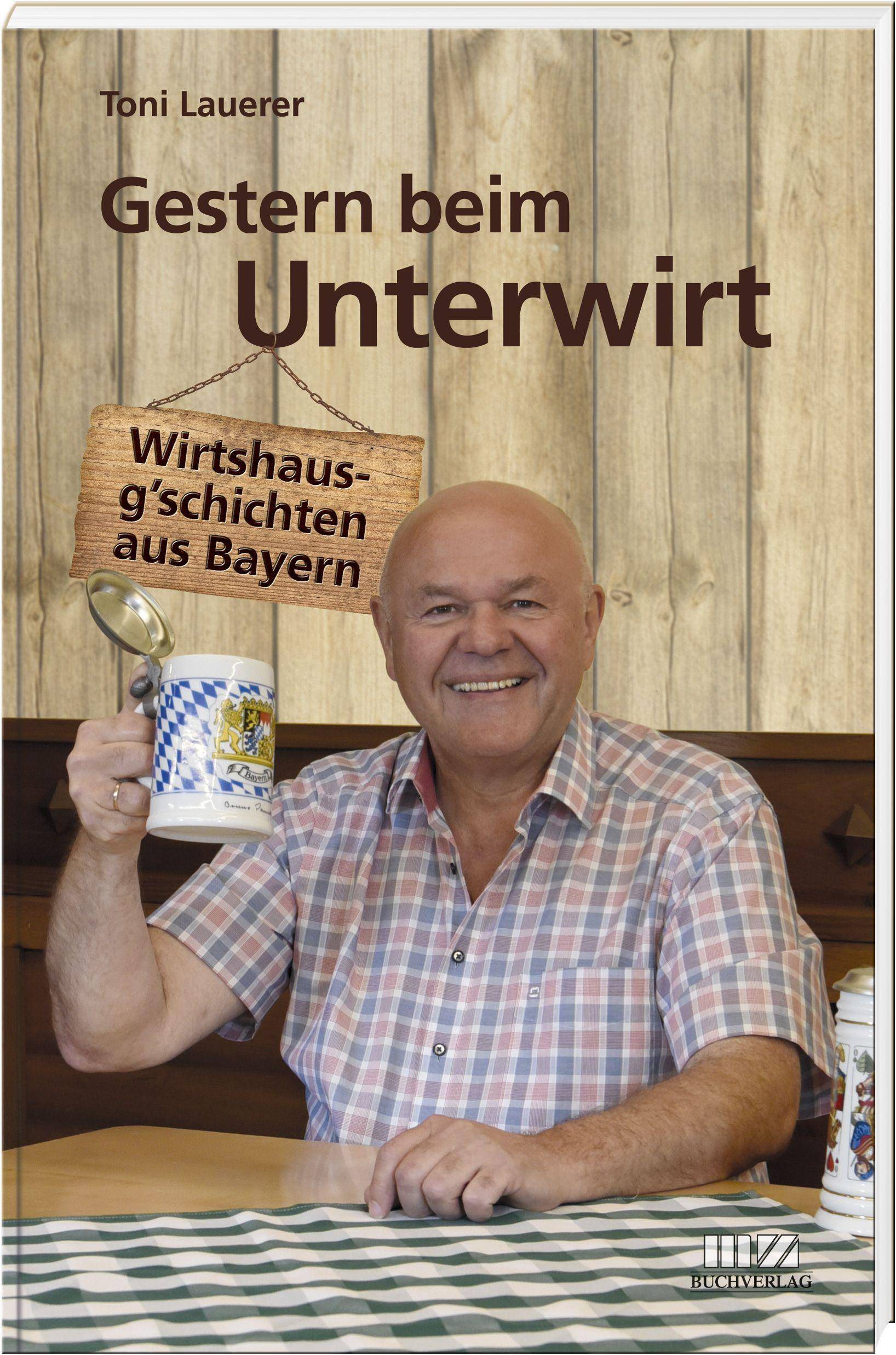 Gestern beim Unterwirt Wirtshausg'schichten aus Bayern