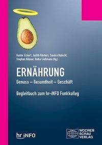 Ernährung. Genuss - Gesundheit - Geschäft Begleitbuch zum hr-iNFO Funkkolleg