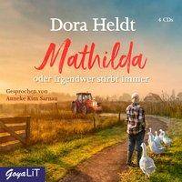 Mathilda oder Irgendwer stirbt immer, 4 Audio-CD CD Standard Audio Format, Lesung