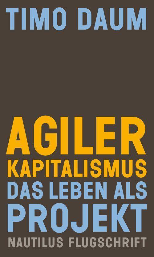 Agiler Kapitalismus Das Leben als Projekt