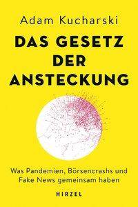 Das Gesetz der Ansteckung Was Pandemien, Börsencrashs und Fake News gemeinsam haben