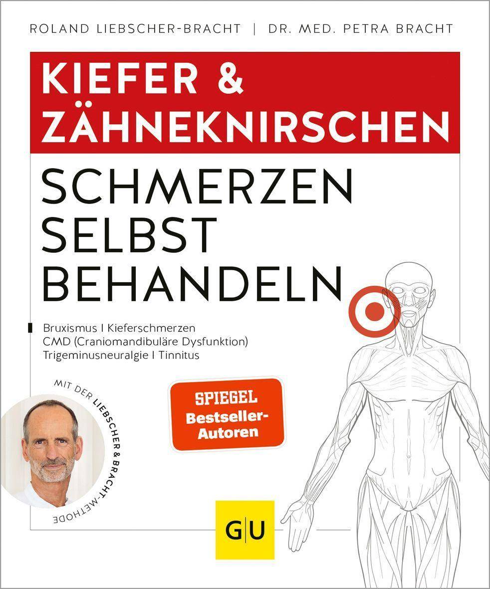 Kiefer & Zähneknirschen Schmerzen selbst behandeln Bruxismus, Kieferschmerzen, CMD (Craniomandibuläre Dysfunktion), Trigeminusneuralgie, Tinnitus.