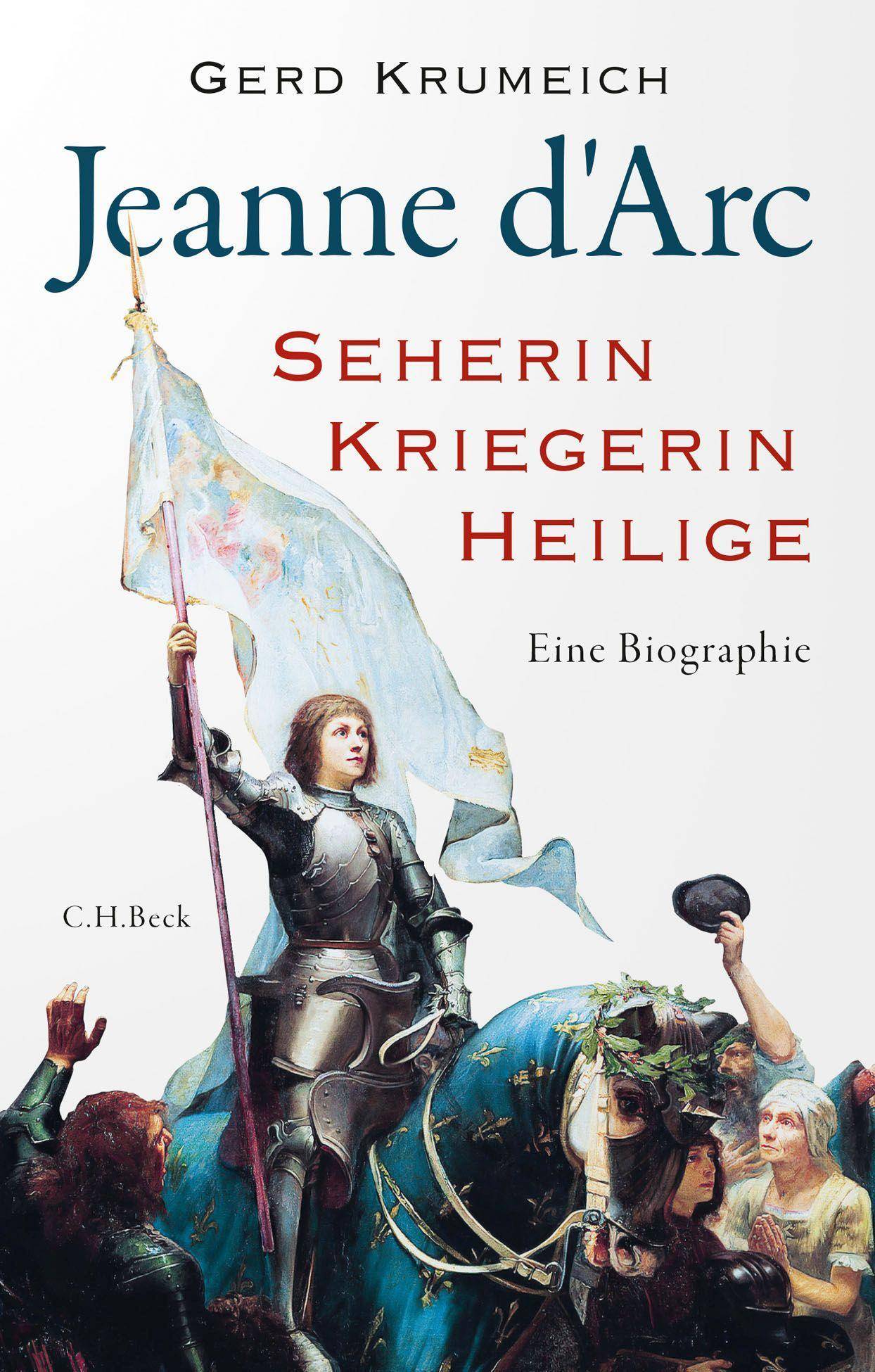 Jeanne d'Arc Seherin, Kriegerin, Heilige