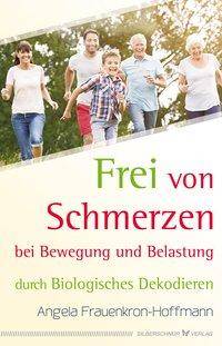 Frei von Schmerzen bei Bewegung und Belastung durch Biologisches Dekodieren