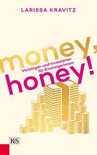 Money, honey! Vorsorgen und Investieren für Einsteigerinnen