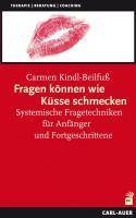 Fragen können wie Küsse schmecken Systemische Fragetechniken für Anfänger und Fortgeschrittene