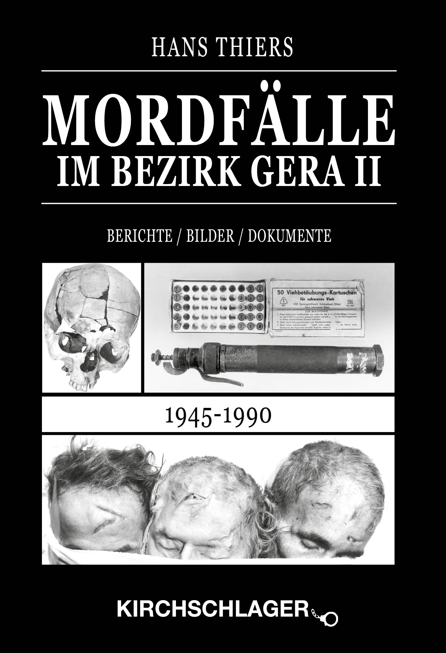 Mordfälle im Bezirk Gera II Berichte / Bilder / Dokumente (1945-1990)