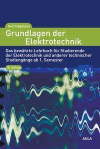 Grundlagen der Elektrotechnik Das bewährte Lehrbuch für Studierende der Elektrotechnik und anderer technischer Studiengänge ab 1. Semester