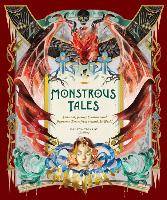 Monstrous Tales Stories of Strange Creatures and Fearsome Beasts from around the World