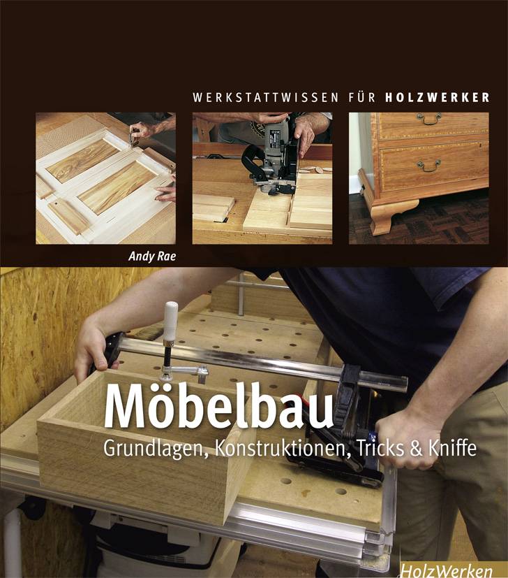 Möbelbau Grundlagen, Konstruktionen, Tricks & Kniffe