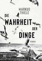 Die Wahrheit der Dinge Roman