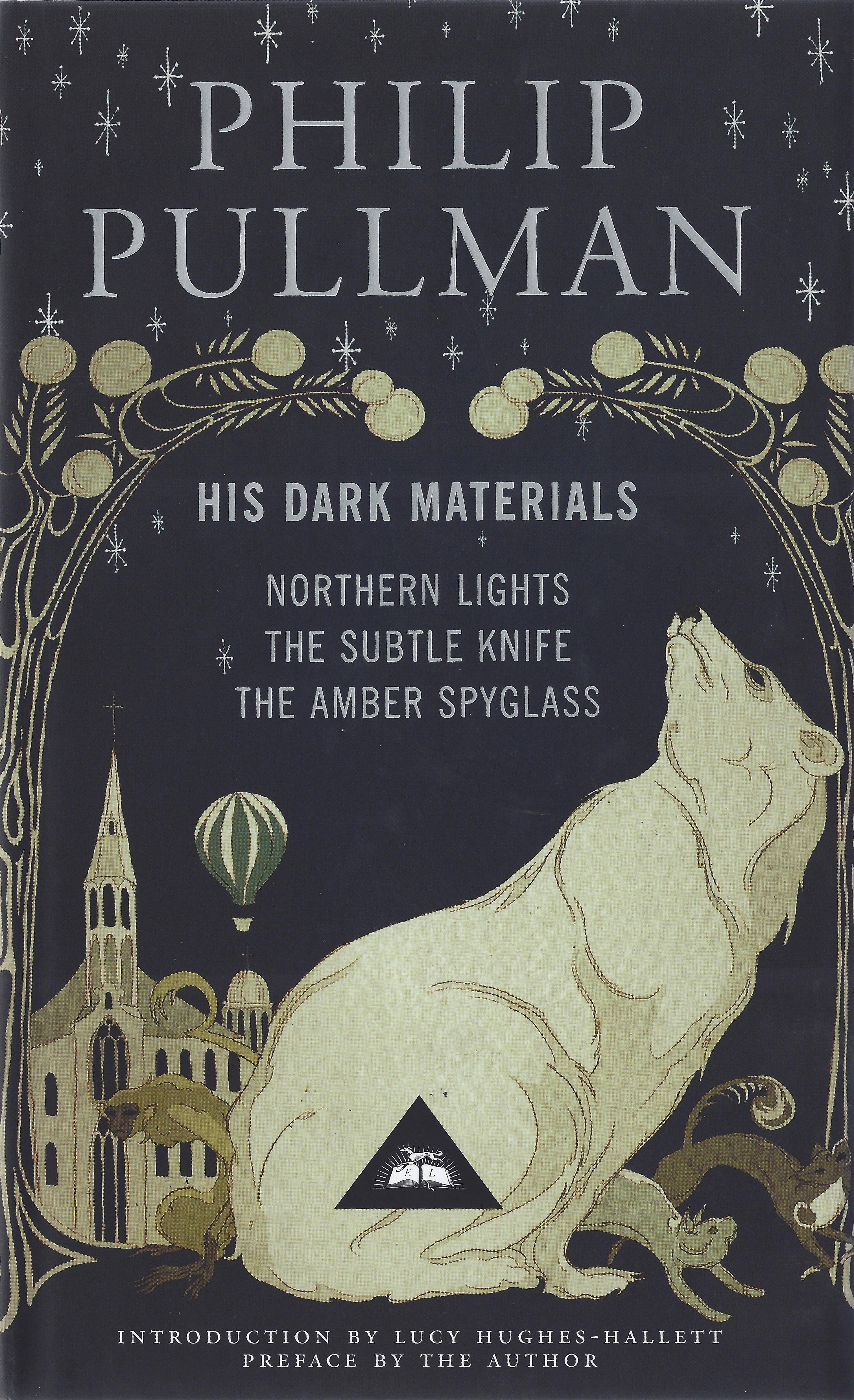 His Dark Materials Including All Three Novels: Northern Light, the Subtle Knife and the Amber Spyglass. Introduction: Lucy Hughes-Hallett. Preface