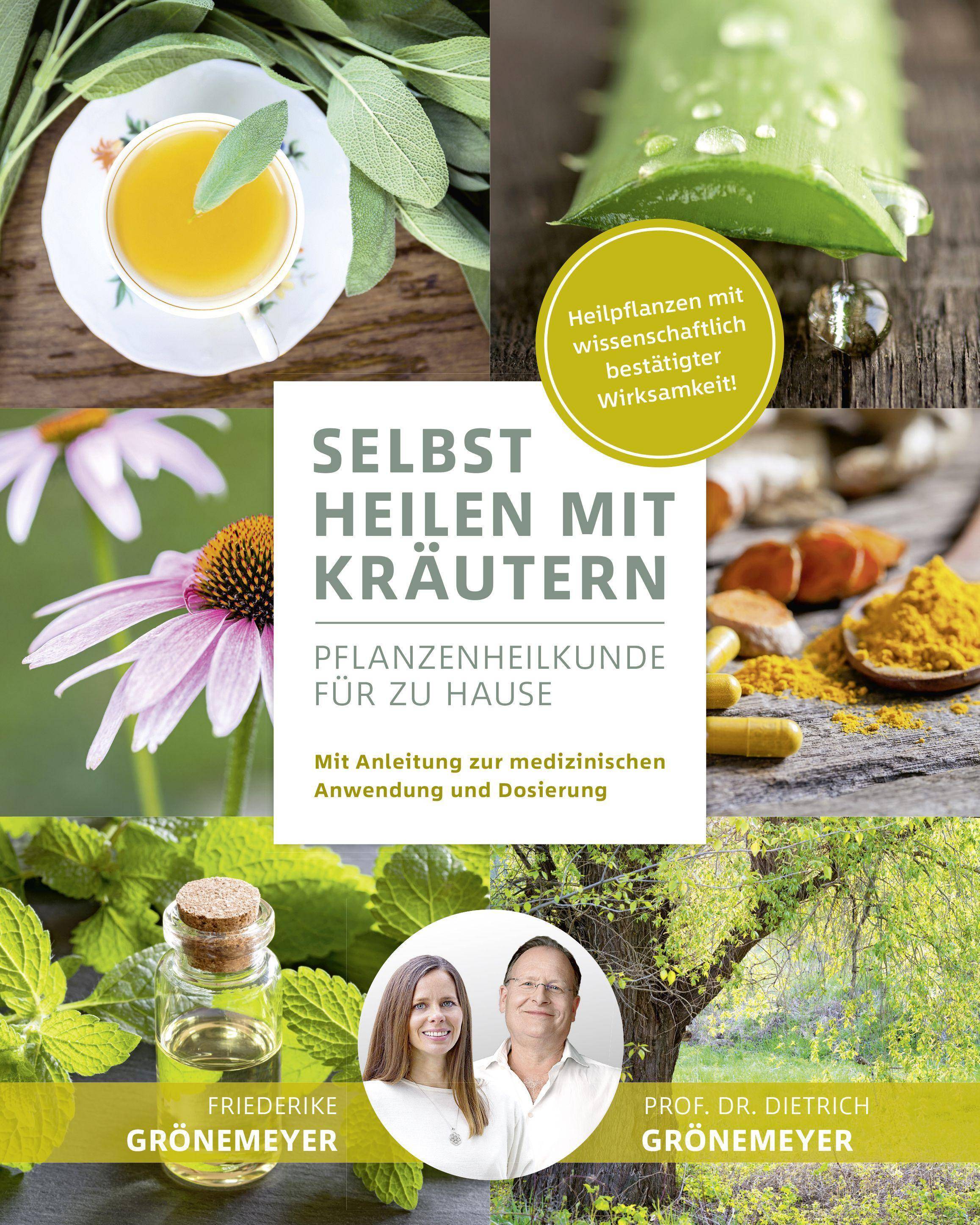 Selbst heilen mit Kräutern Pflanzenheilkunde für zu Hause. Mit Anleitung zur medizinischen Anwendung und Dosierung. Heilpflanzen mit wissenschaftlic