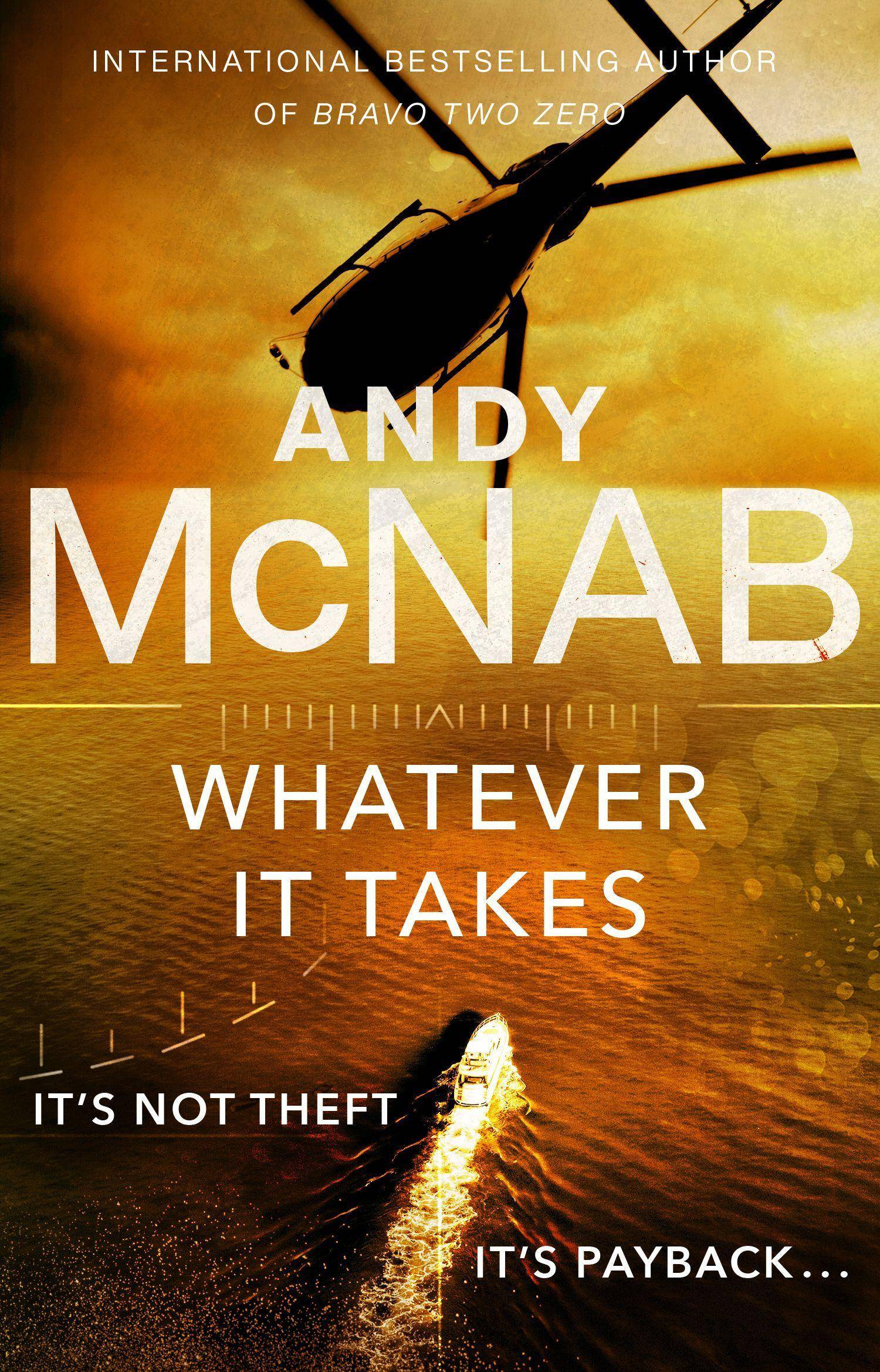 Whatever It Takes The thrilling new novel from bestseller Andy McNab