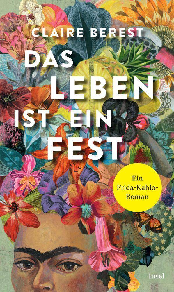 Das Leben ist ein Fest Ein Frida-Kahlo-Roman