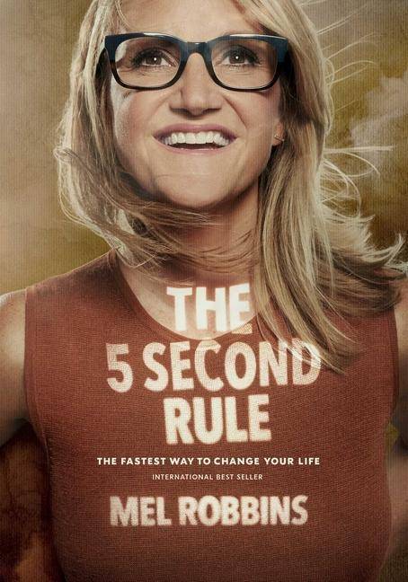 The 5 Second Rule Transform your Life, Work, and Confidence with Everyday Courage