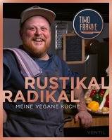 Rustikal - Radikal Meine vegane Küche