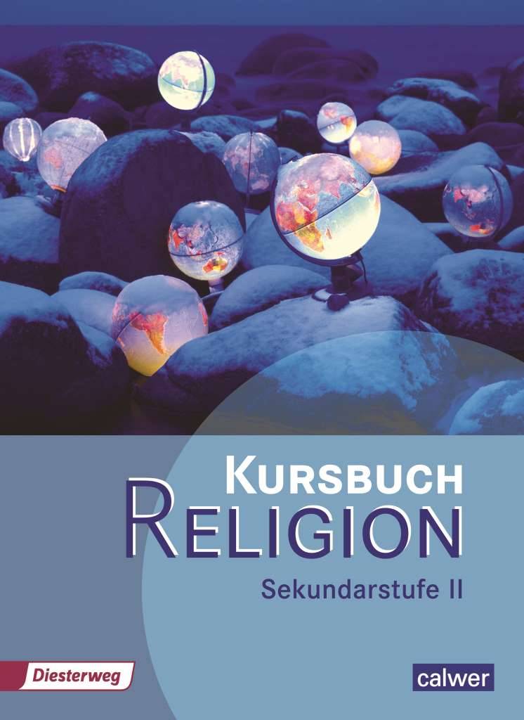 Schülerbuch Schülerbuch, Kursbuch Religion Sekundarstufe II, Arbeitsbuch für den Religionsunterricht in der Oberstufe