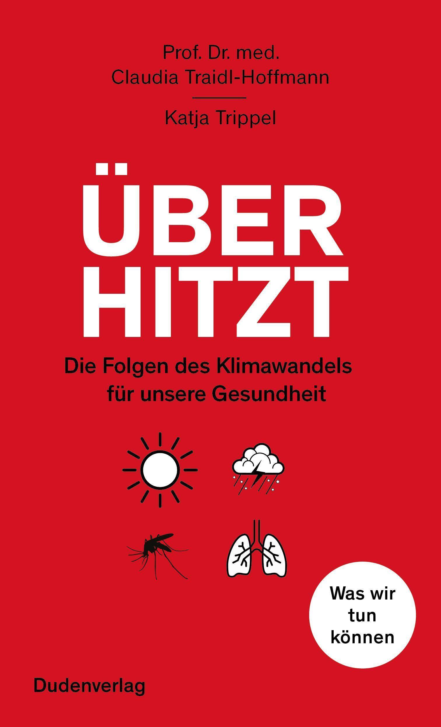 Überhitzt Die Folgen des Klimawandels für unsere Gesundheit. Was wir tun können