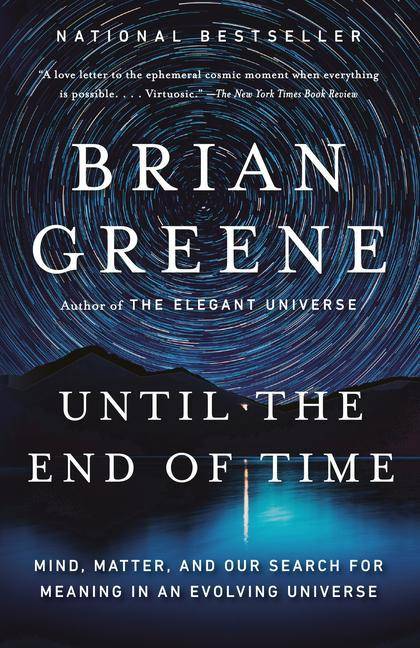 Until the End of Time Mind, Matter, and Our Search for Meaning in an Evolving Universe