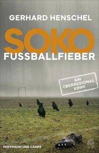 SoKo Fußballfieber Kriminalroman. Ein Überregionalkrimi