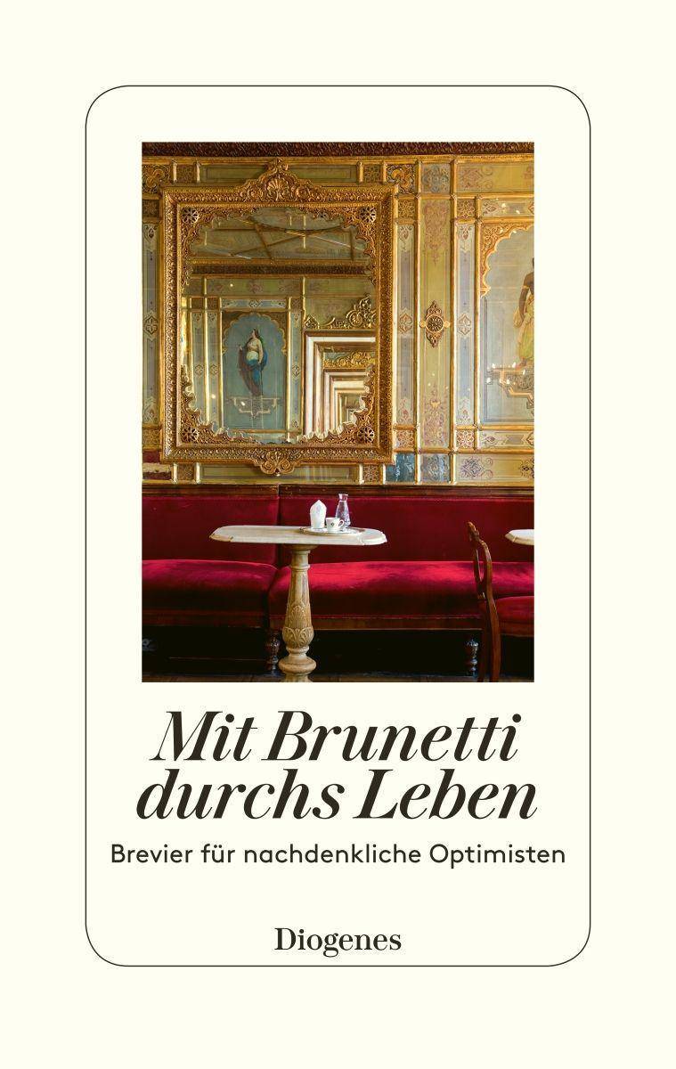 Mit Brunetti durchs Leben Brevier für nachdenkliche Optimisten