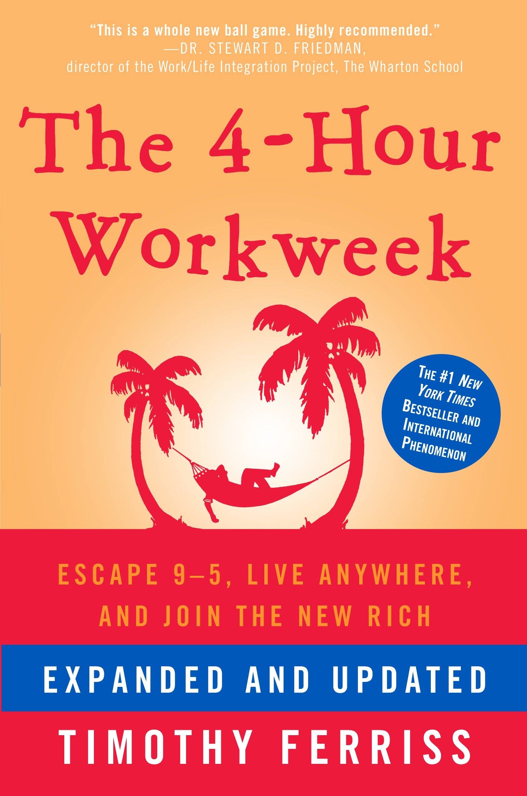 The 4-Hour Workweek Escape 9-5, Live Anywhere, and Join the New Rich. Expanded and Updated