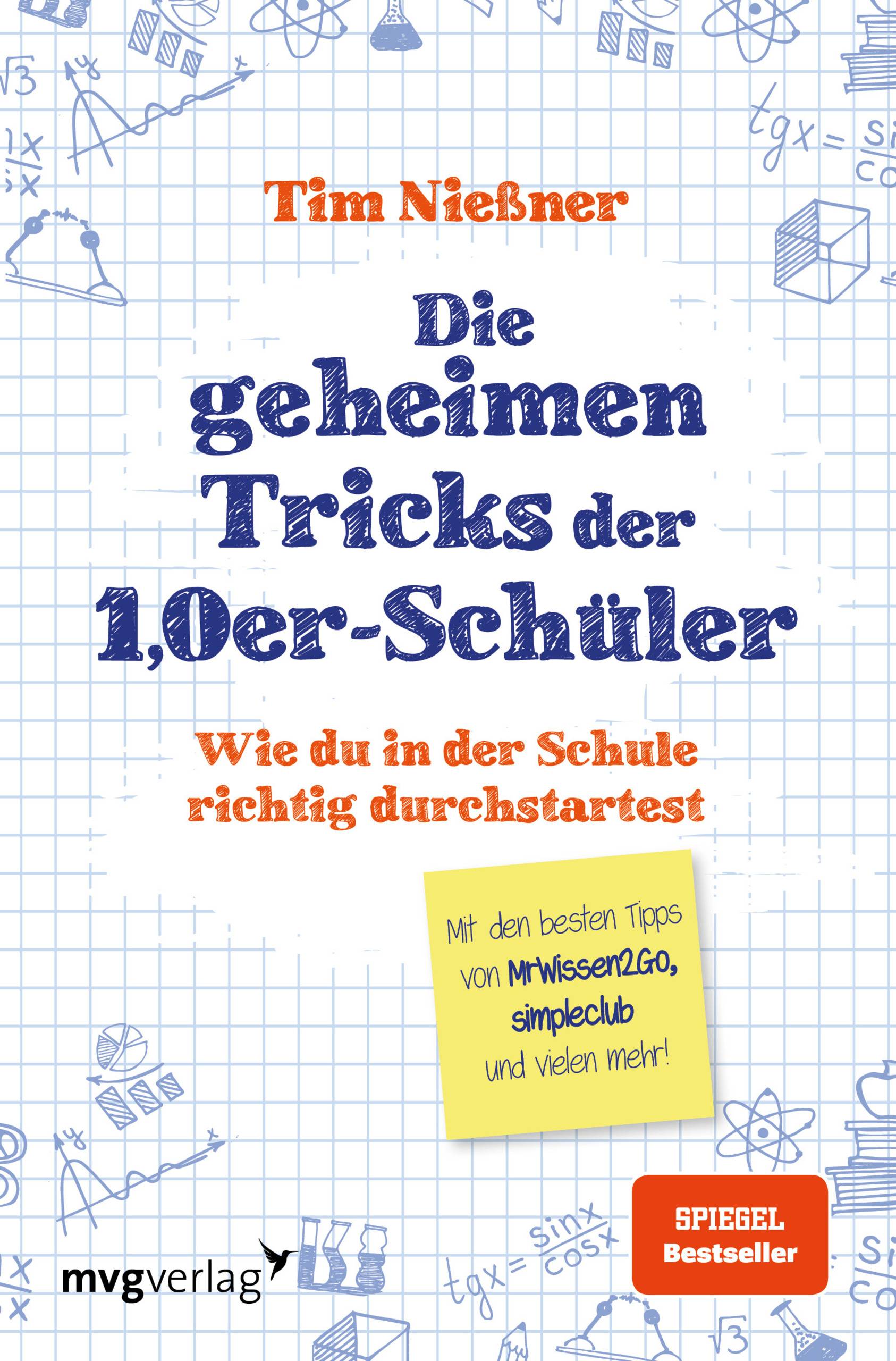 Die geheimen Tricks der 1,0er-Schüler Wie du in der Schule richtig durchstartest. Mit den besten Tipps von MrWissen2Go, simpleclub und vielen mehr.