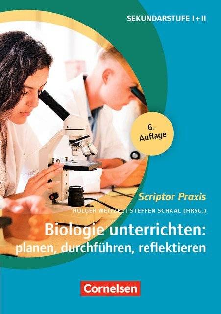 Scriptor Praxis Biologie unterrichten: planen, durchführen, reflektieren (6. überarbeitete Auflage) - Sekundarstufe I und II - Buch