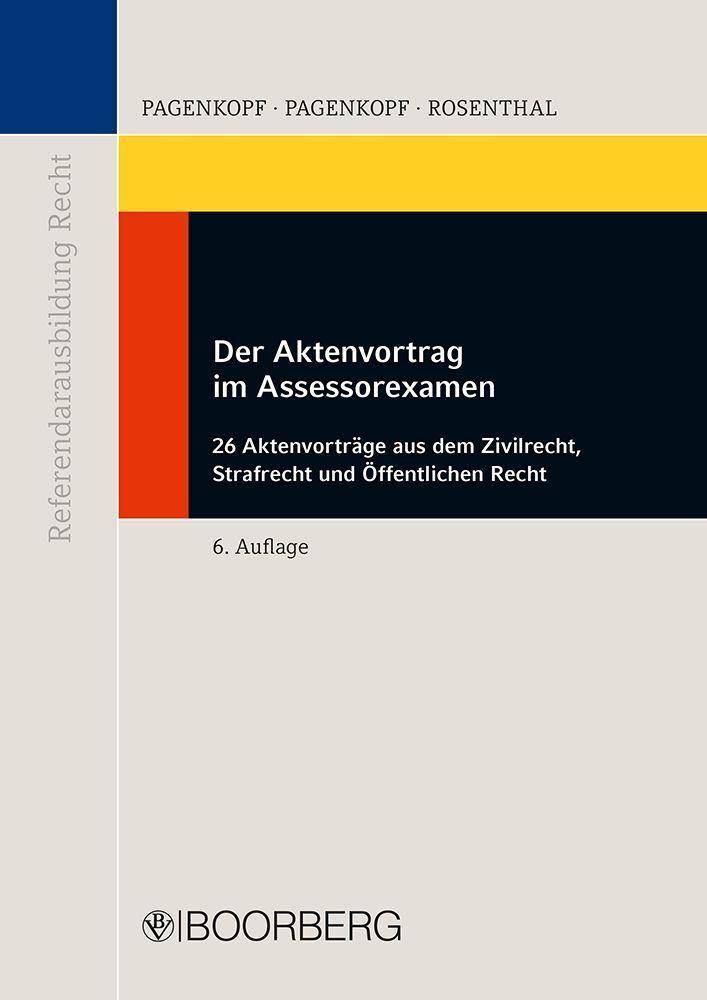 Der Aktenvortrag im Assessorexamen 26 Aktenvorträge aus dem Zivilrecht, Strafrecht und Öffentlichen Recht