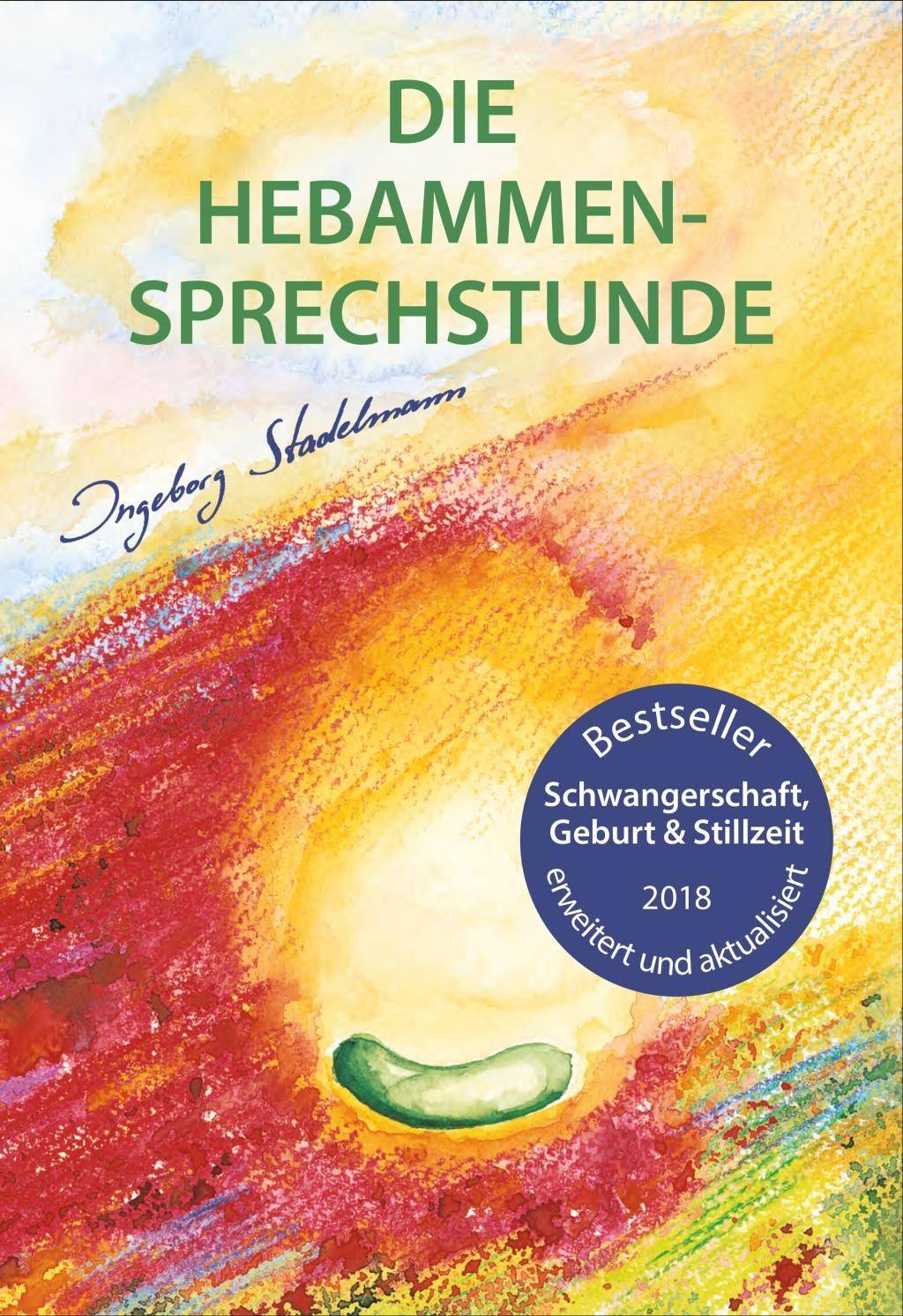 Die Hebammen-Sprechstunde Schwangerschaft, Geburt, Wochenbett, Stillzeit - eine einfühlsame Begleitung mit Aromatherapie, Bachblüten, Homöopathie u