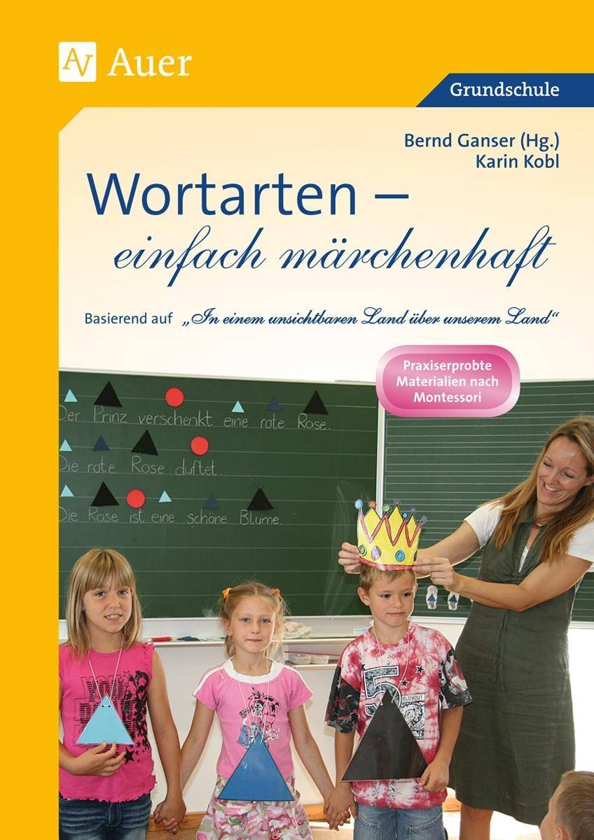 Wortarten - einfach märchenhaft Basierend auf In einem unsichtbaren Land über unserem Land (1. und 2. Klasse)