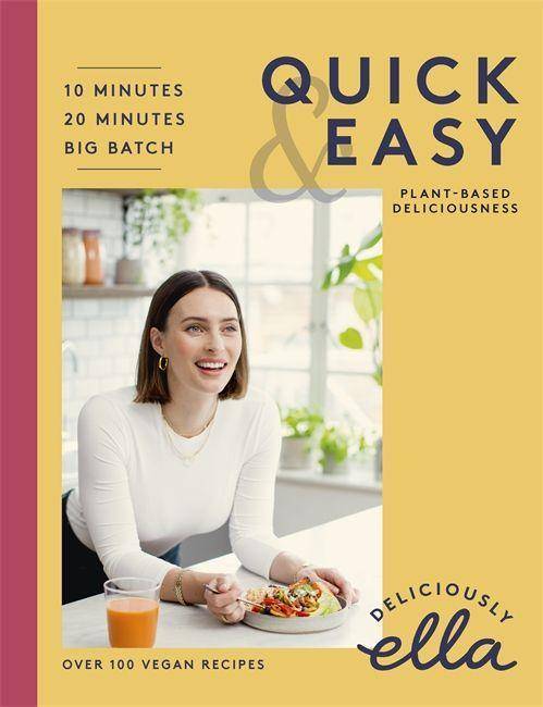 Deliciously Ella Quick & Easy Plant-based Deliciousness. 10 Minutes, 20 Minutes, Big Batch. Over 100 vegan recipes