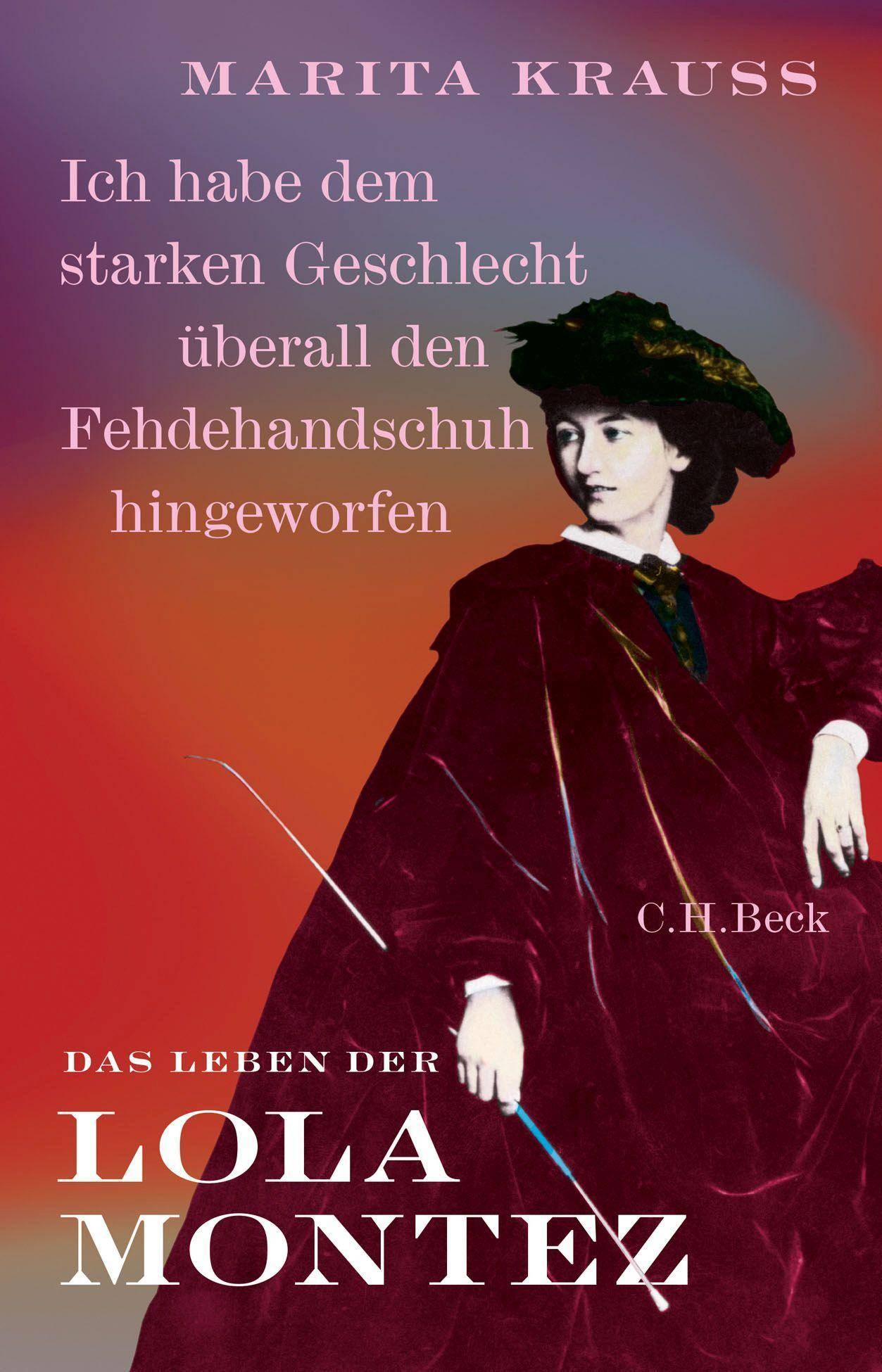 'Ich habe dem starken Geschlecht überall den Fehdehandschuh hingeworfen' Das Leben der Lola Montez