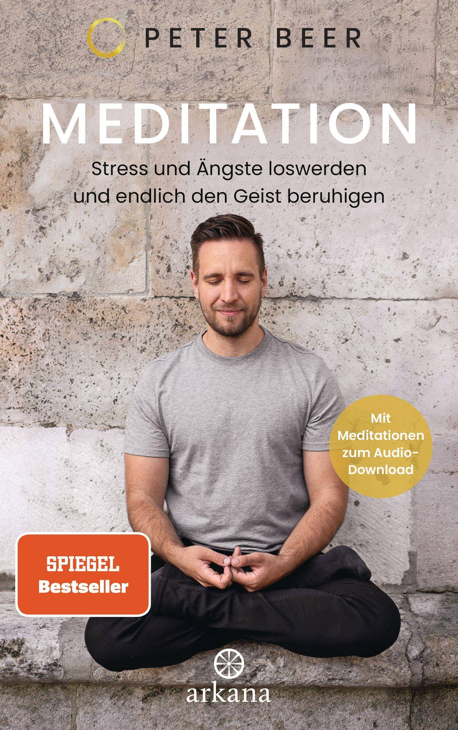 Meditation Stress und Ängste loswerden und endlich den Geist beruhigen - Mit Meditationen zum Audio-Download