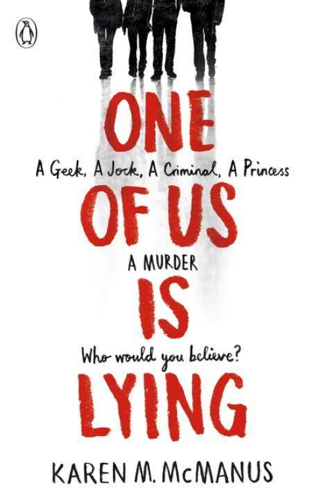 One Of Us Is Lying A Geek, a Jock, a Criminal, a Princess, a Murder. Who would you believe?