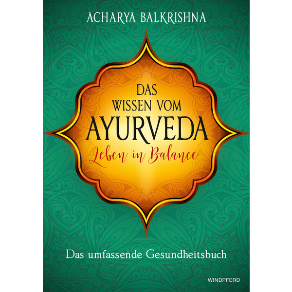 Das Wissen vom Ayurveda  Leben in Balance Das umfassende Gesundheitsbuch