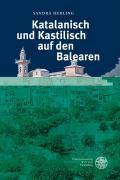 Katalanisch und Kastilisch auf den Balearen Reihe Siegen, Beiträge zur Literatur-, Sprach- und Medienwissenschaft 159